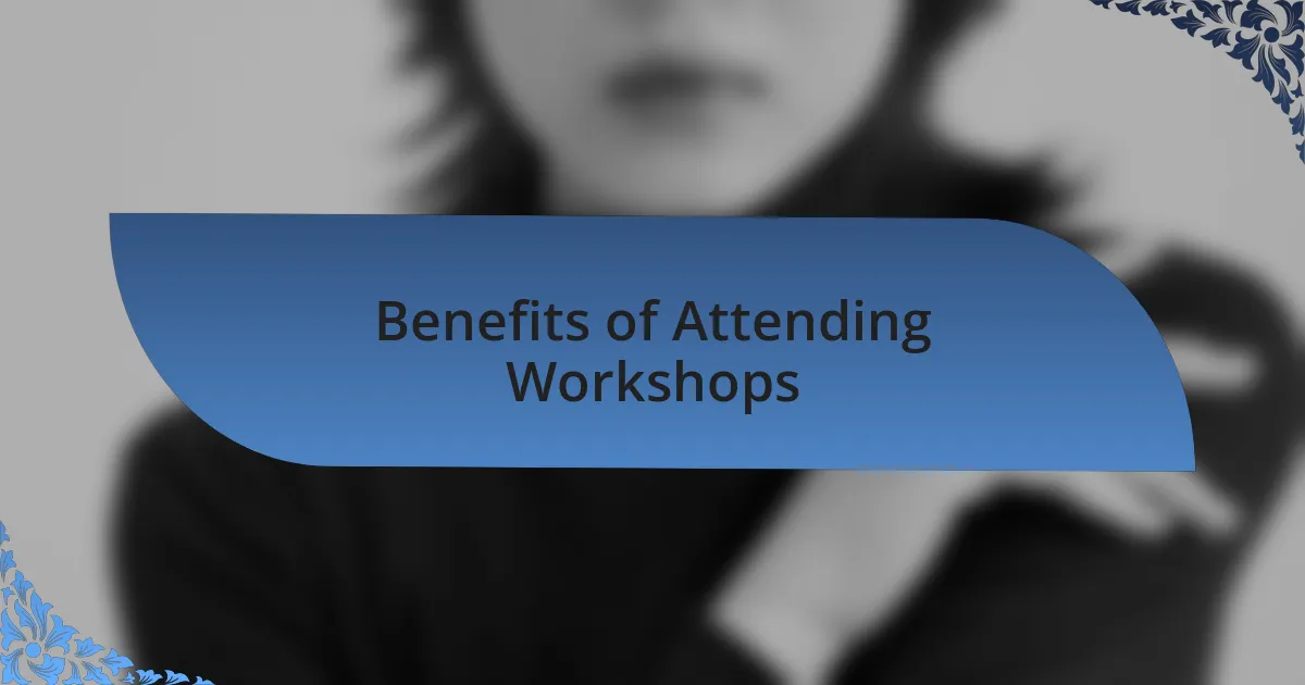 Benefits of Attending Workshops