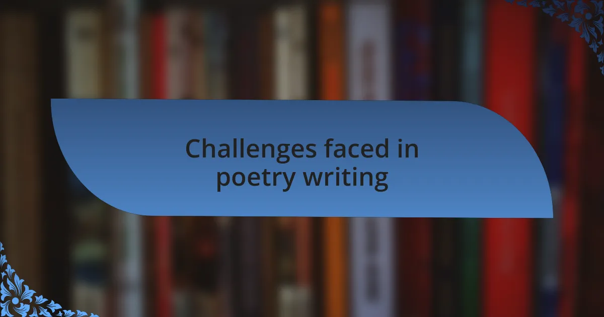 Challenges faced in poetry writing