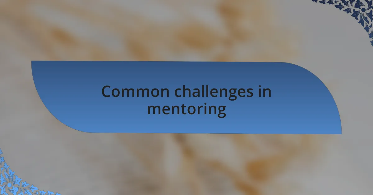 Common challenges in mentoring