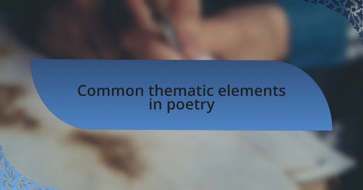 Common thematic elements in poetry