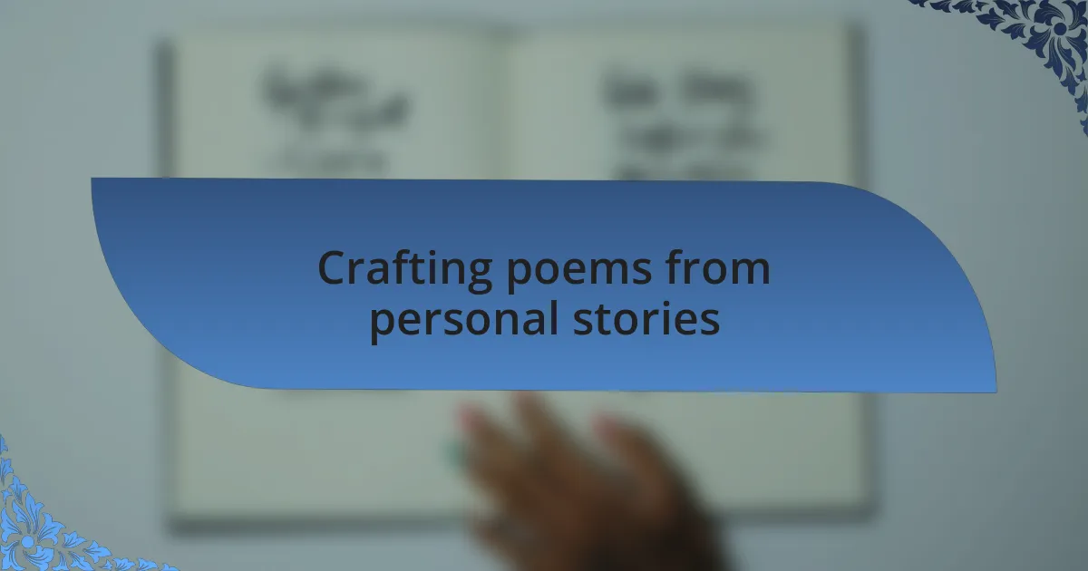 Crafting poems from personal stories