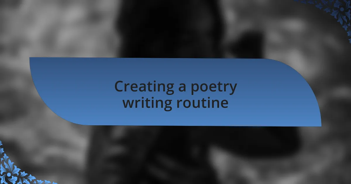 Creating a poetry writing routine