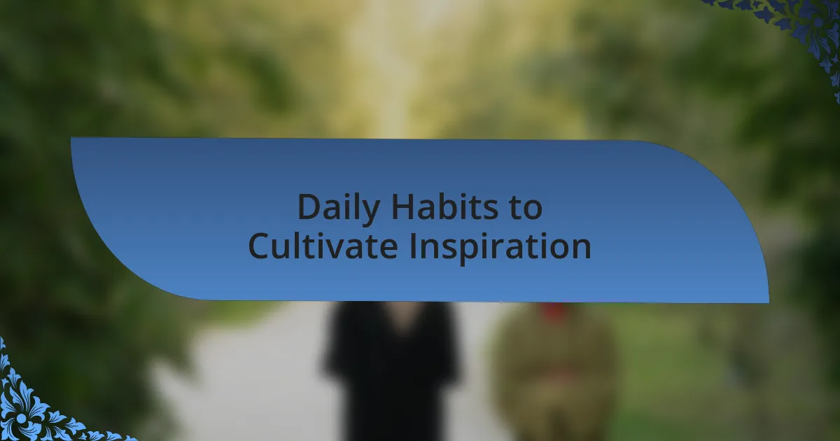 Daily Habits to Cultivate Inspiration