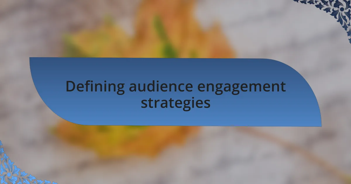Defining audience engagement strategies