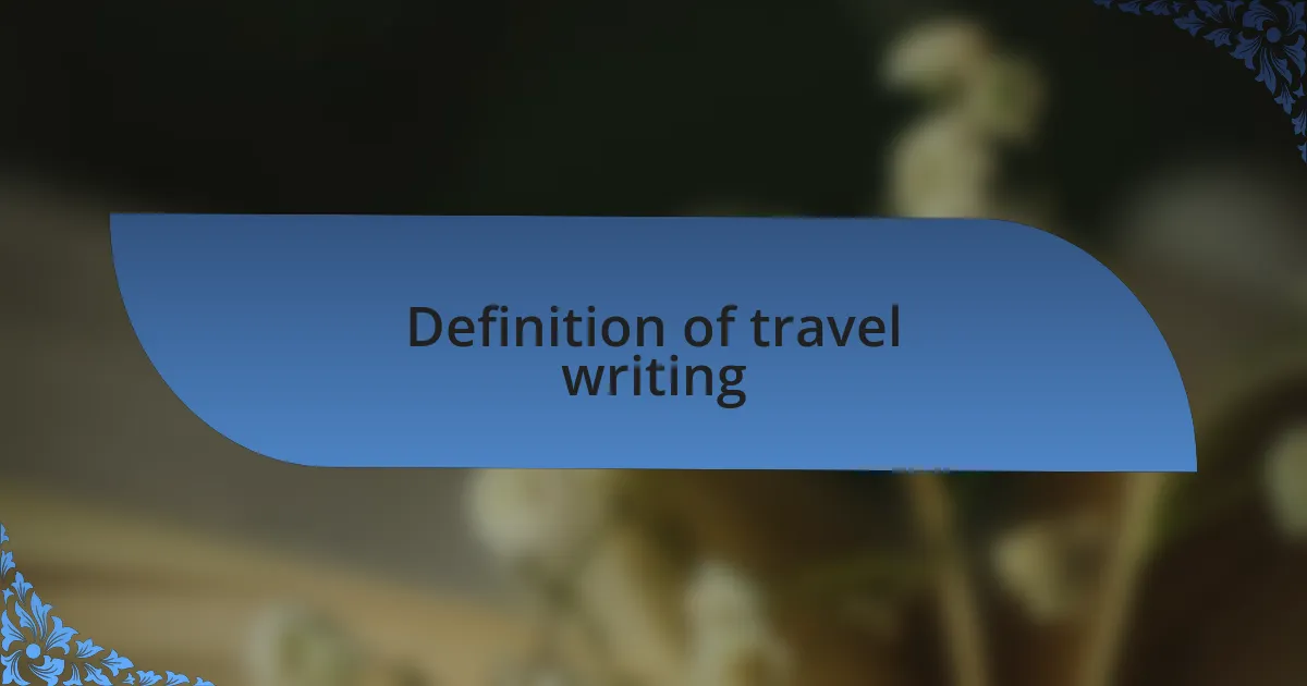 Definition of travel writing