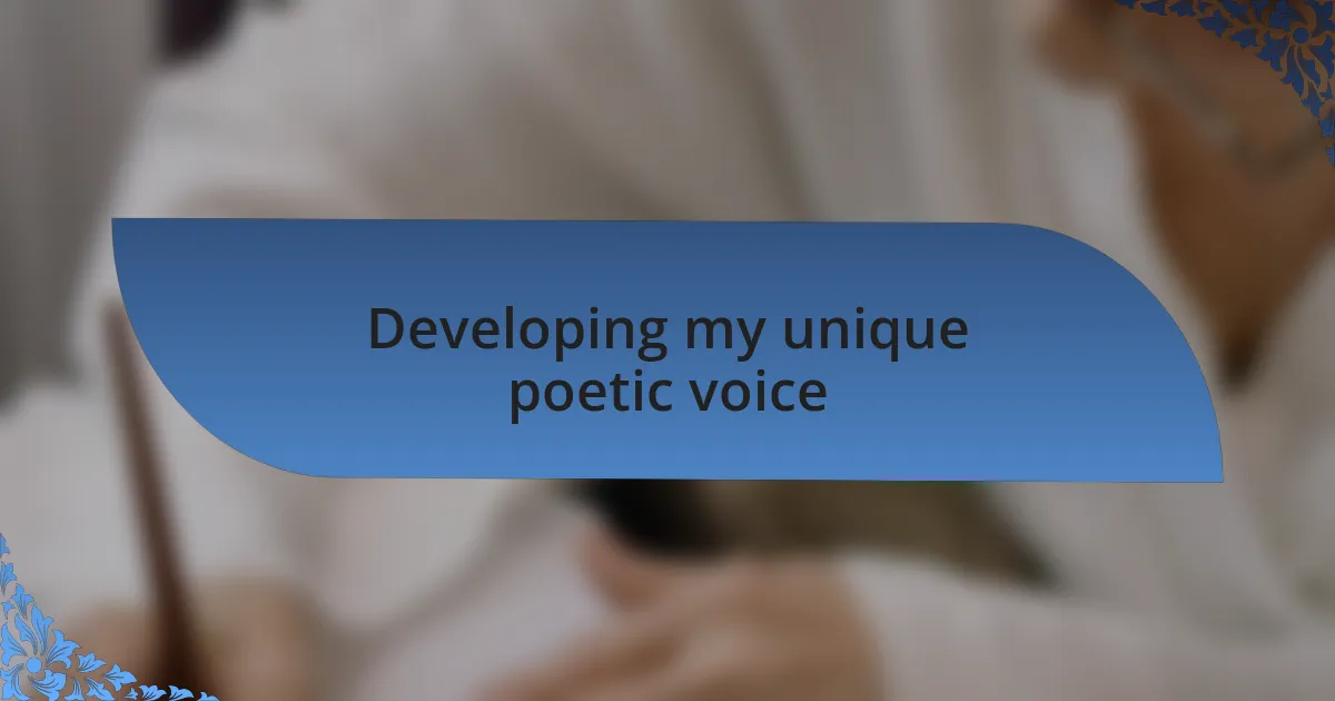 Developing my unique poetic voice