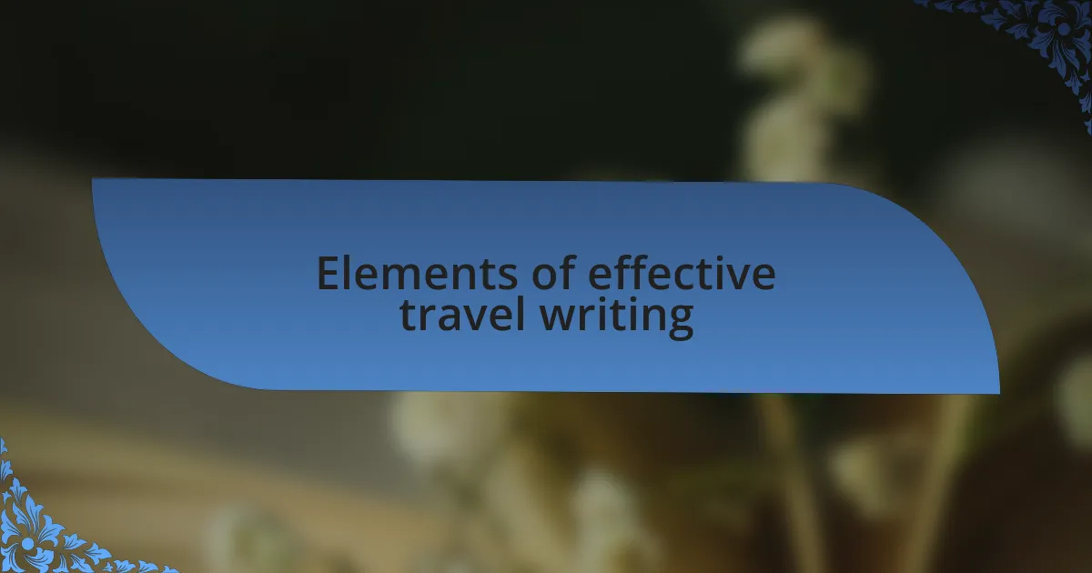 Elements of effective travel writing
