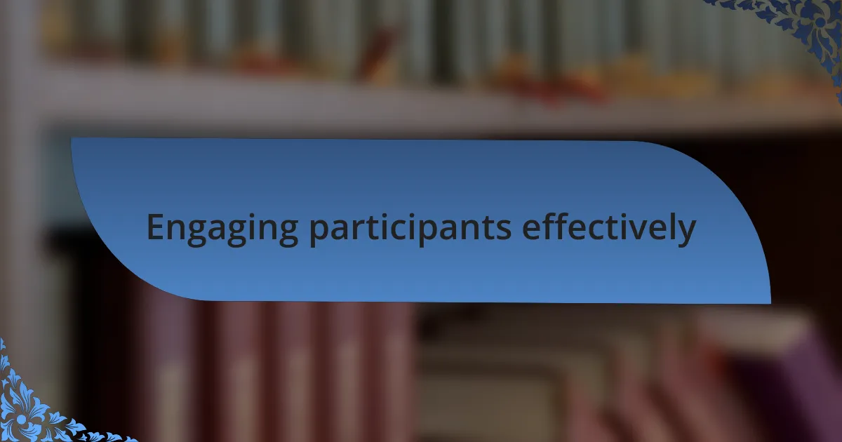 Engaging participants effectively