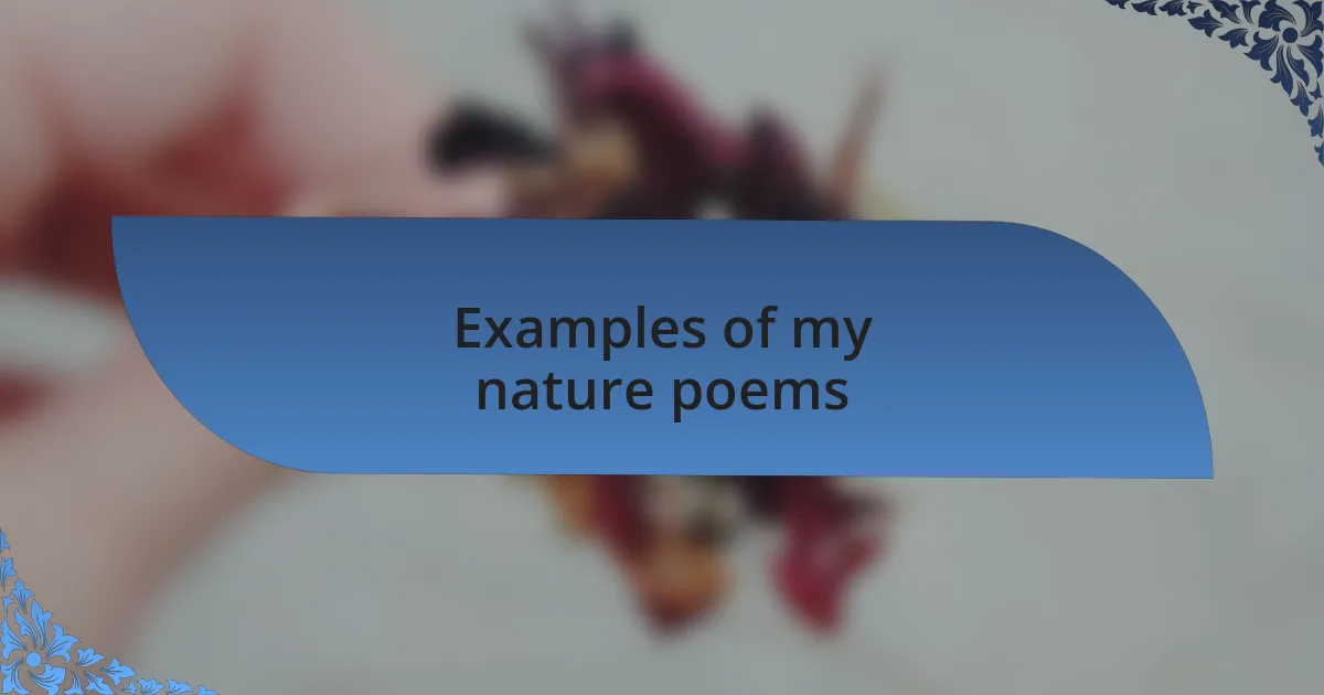 Examples of my nature poems
