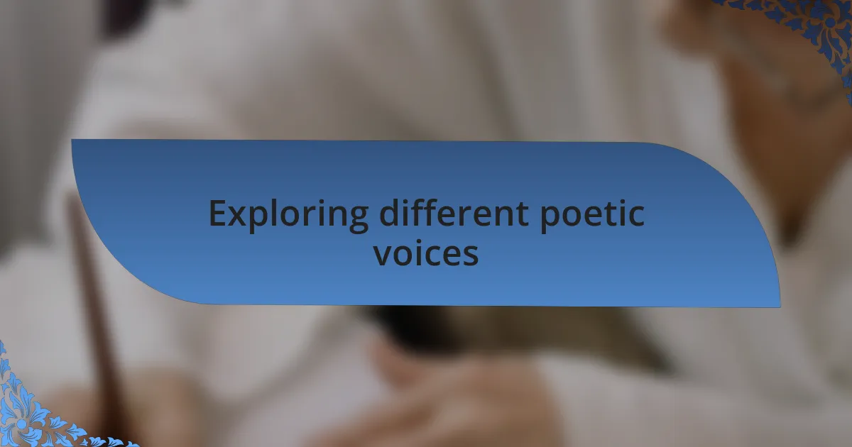 Exploring different poetic voices