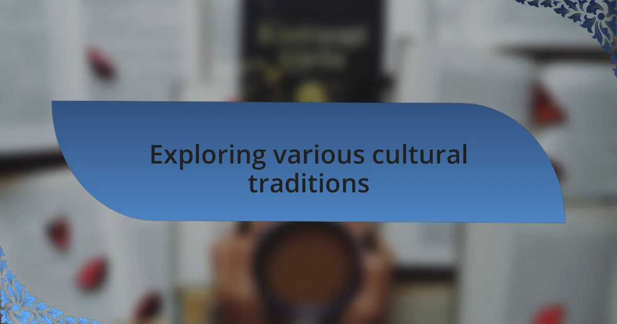 Exploring various cultural traditions