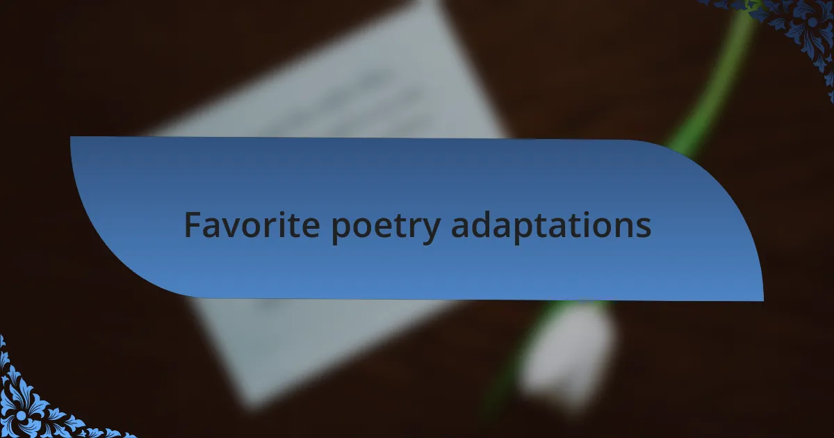 Favorite poetry adaptations
