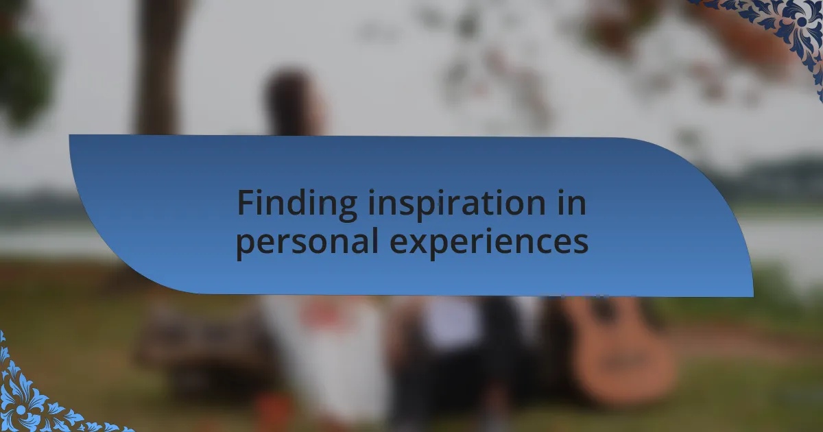 Finding inspiration in personal experiences
