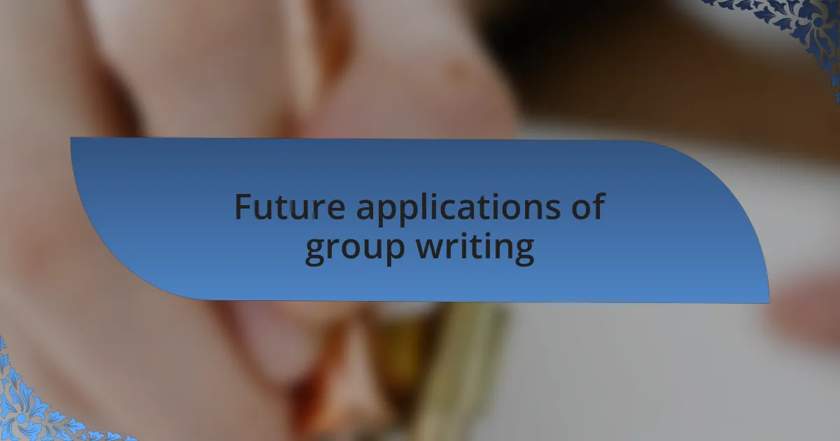 Future applications of group writing