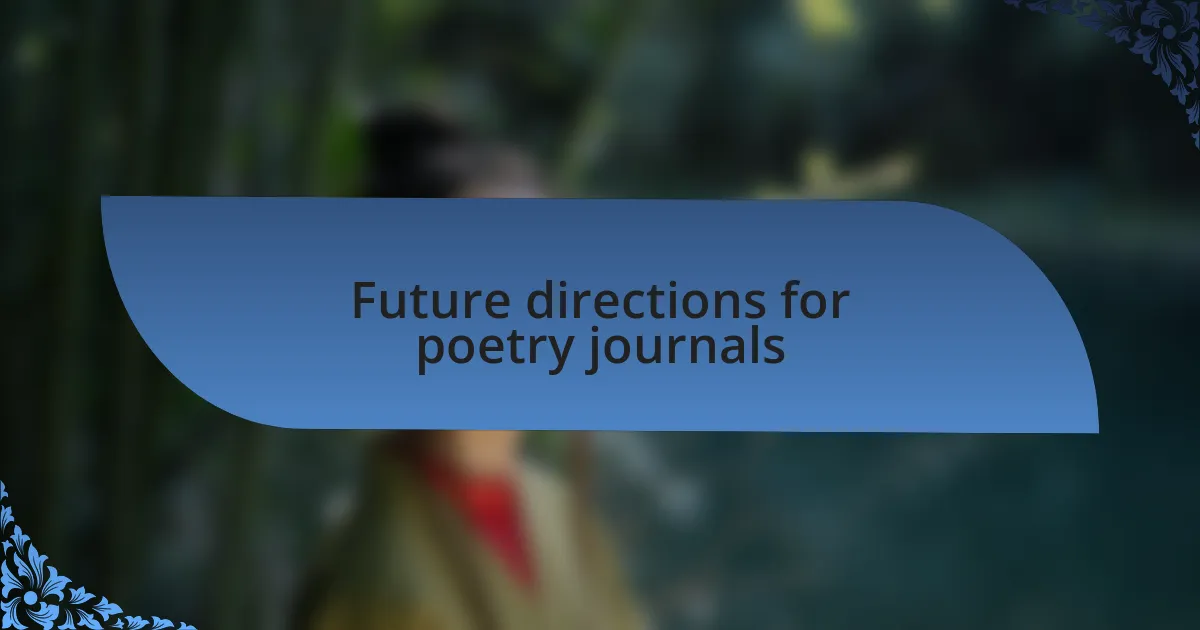Future directions for poetry journals