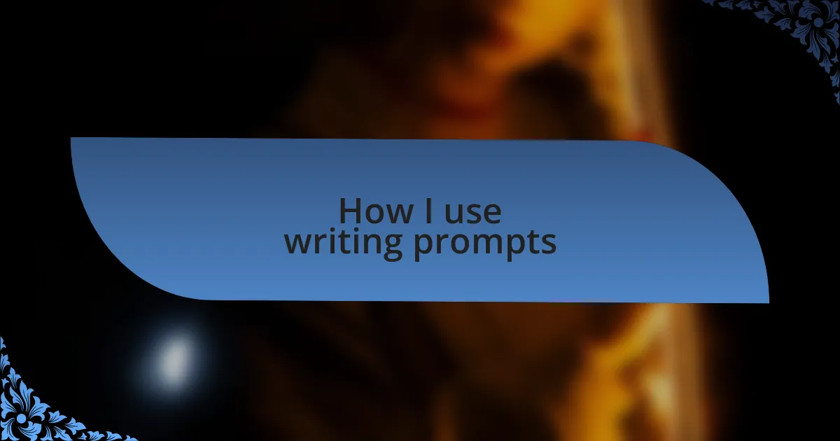 How I use writing prompts