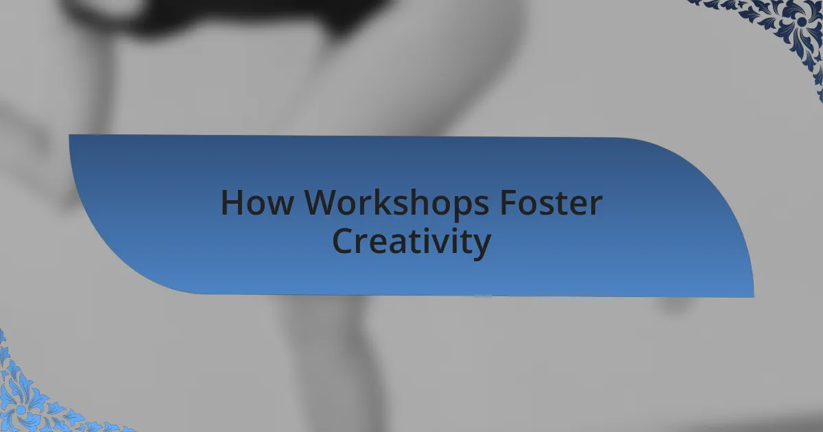 How Workshops Foster Creativity