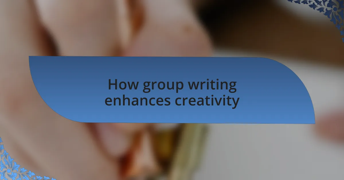 How group writing enhances creativity