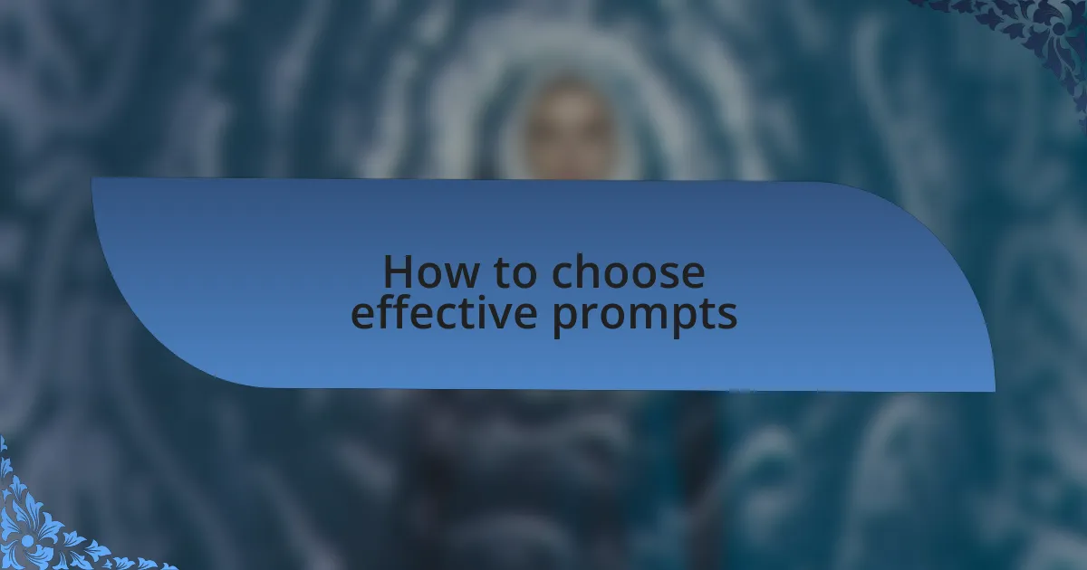 How to choose effective prompts