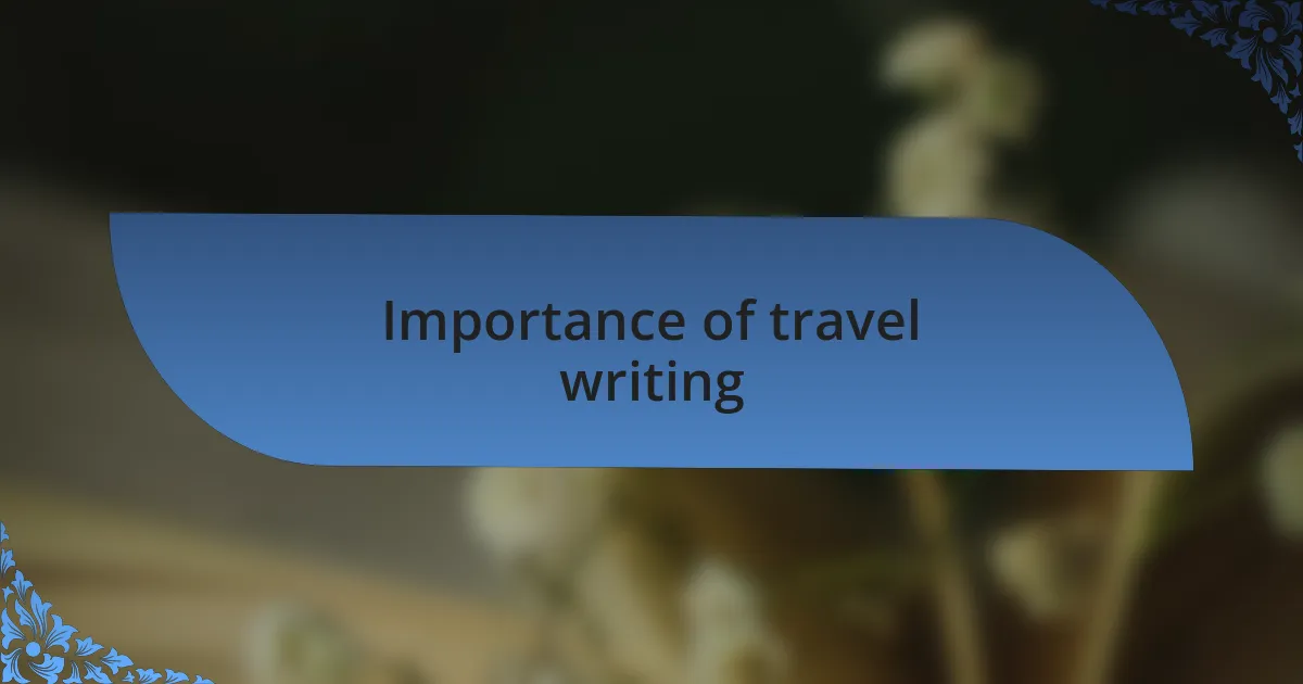 Importance of travel writing