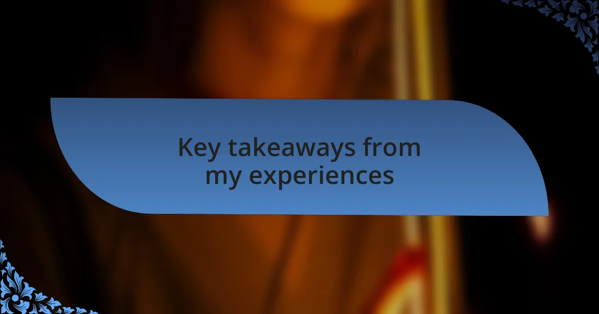 Key takeaways from my experiences