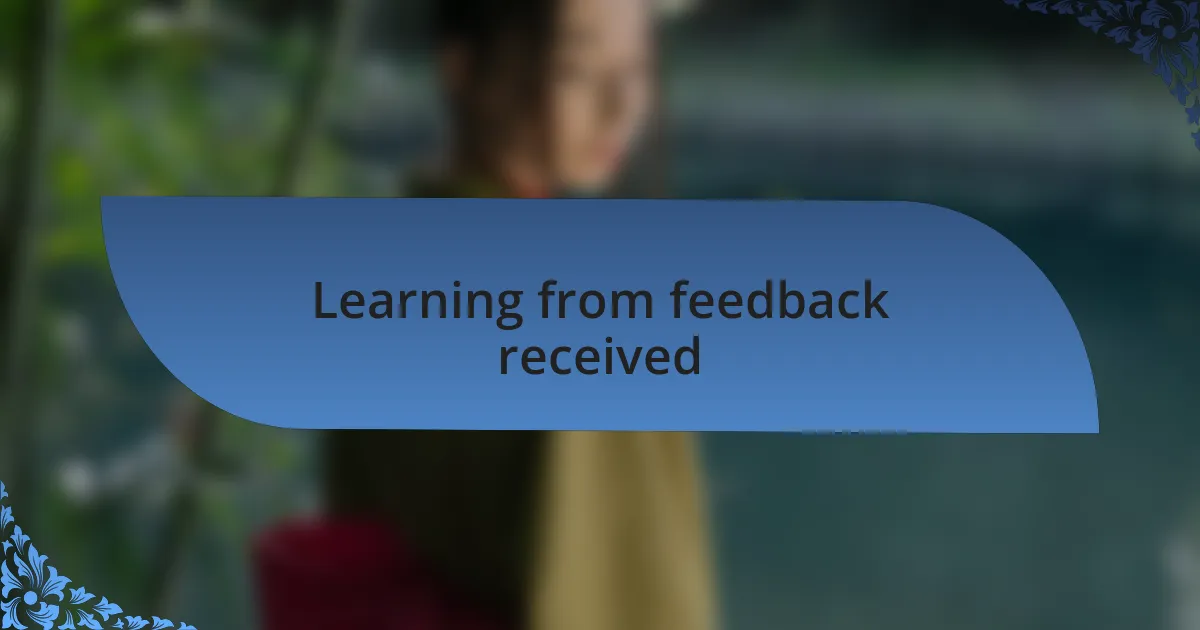 Learning from feedback received