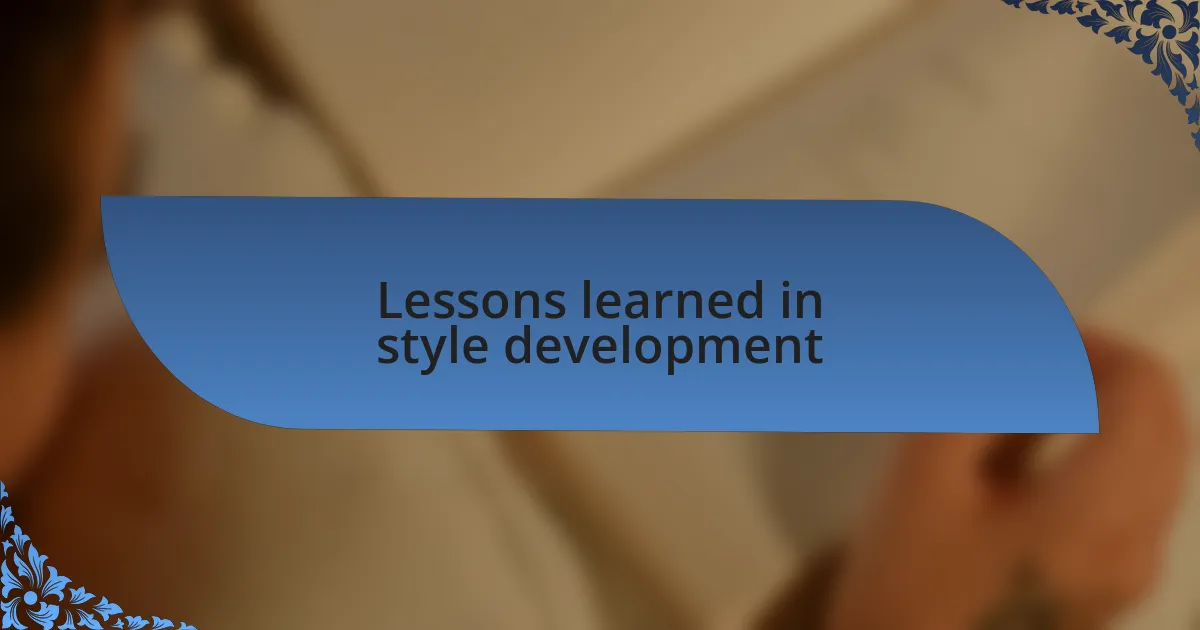 Lessons learned in style development