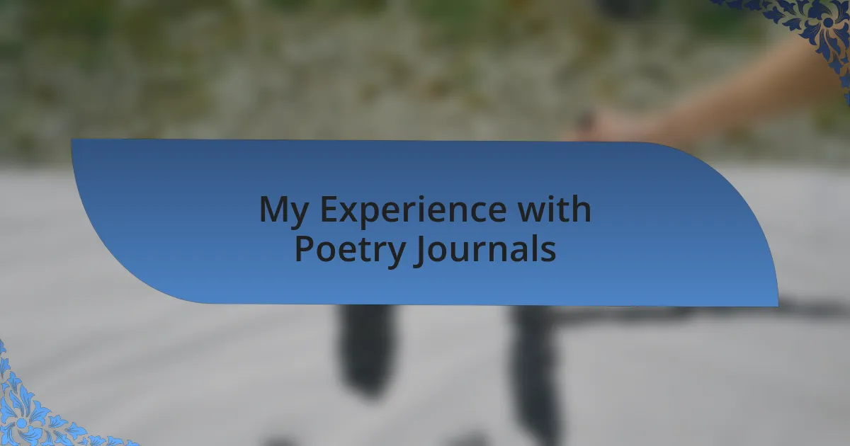 My Experience with Poetry Journals