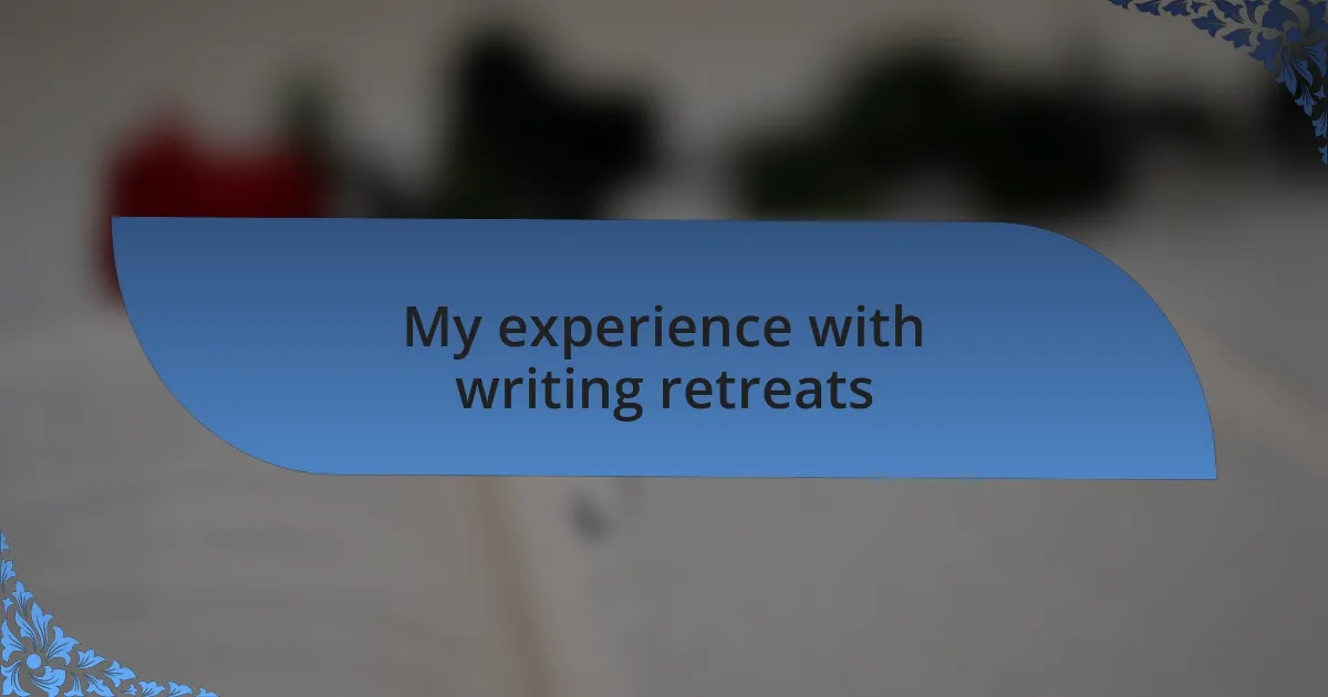 My experience with writing retreats