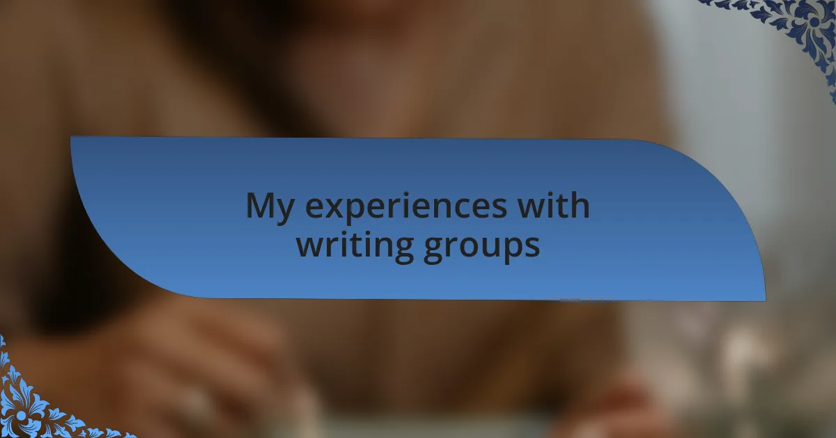 My experiences with writing groups