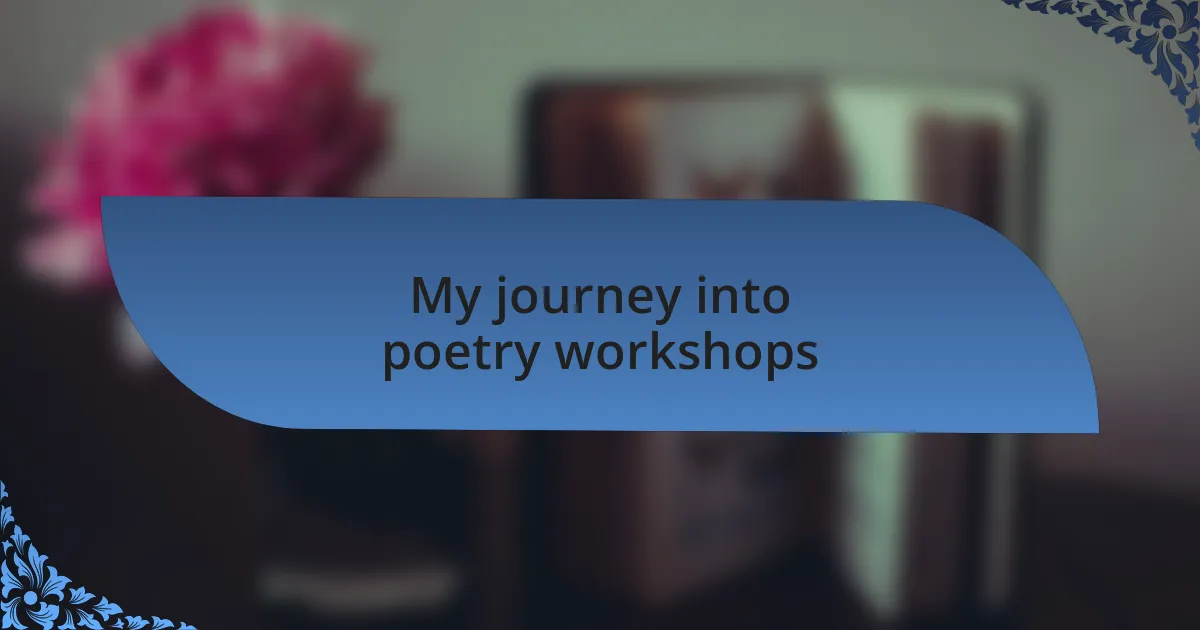 My journey into poetry workshops