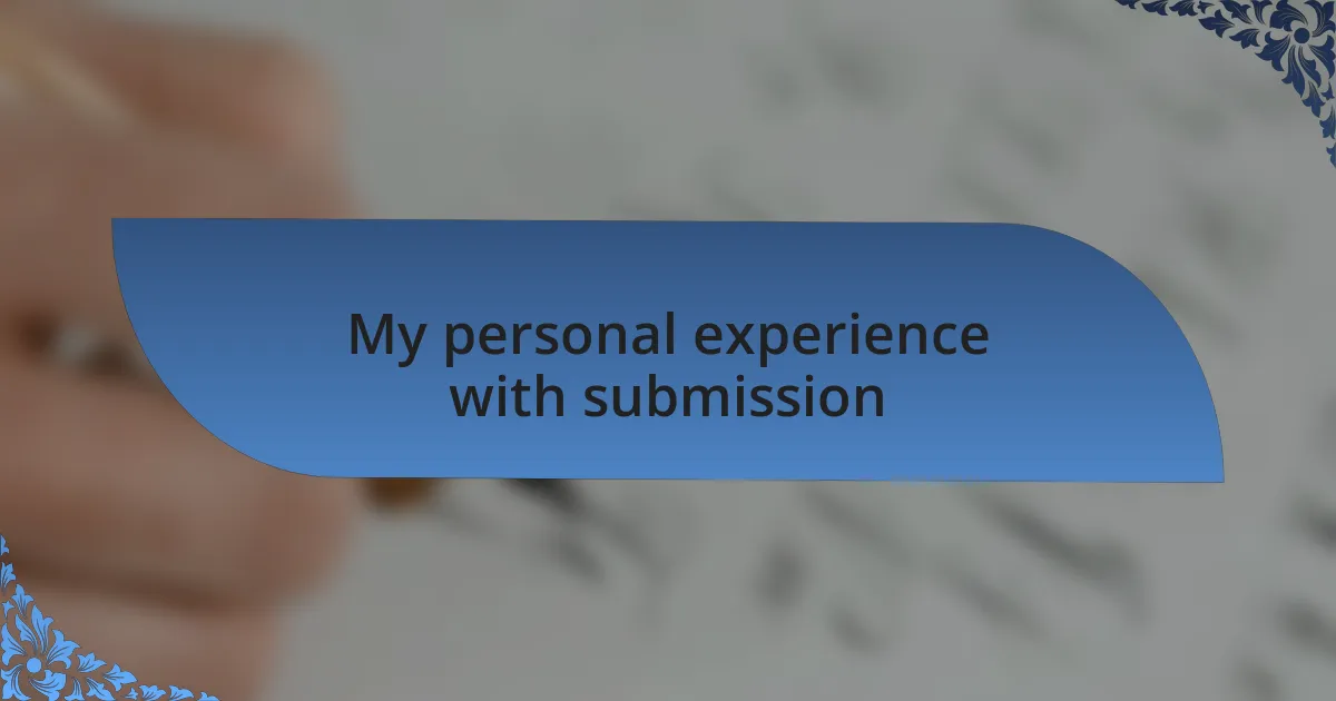 My personal experience with submission