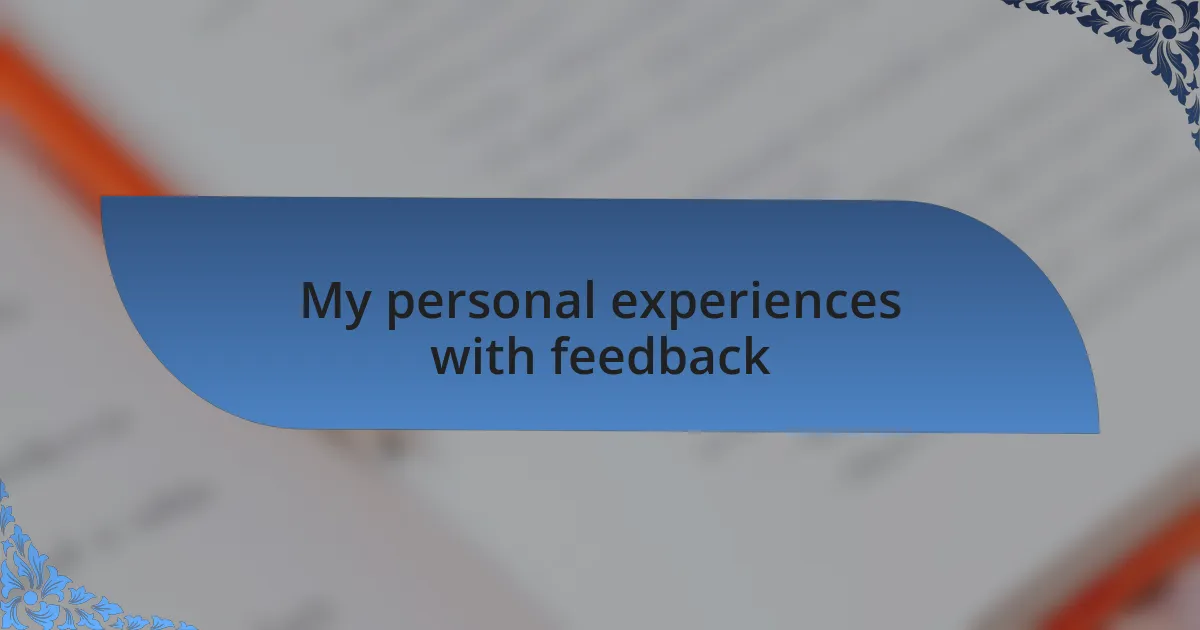 My personal experiences with feedback