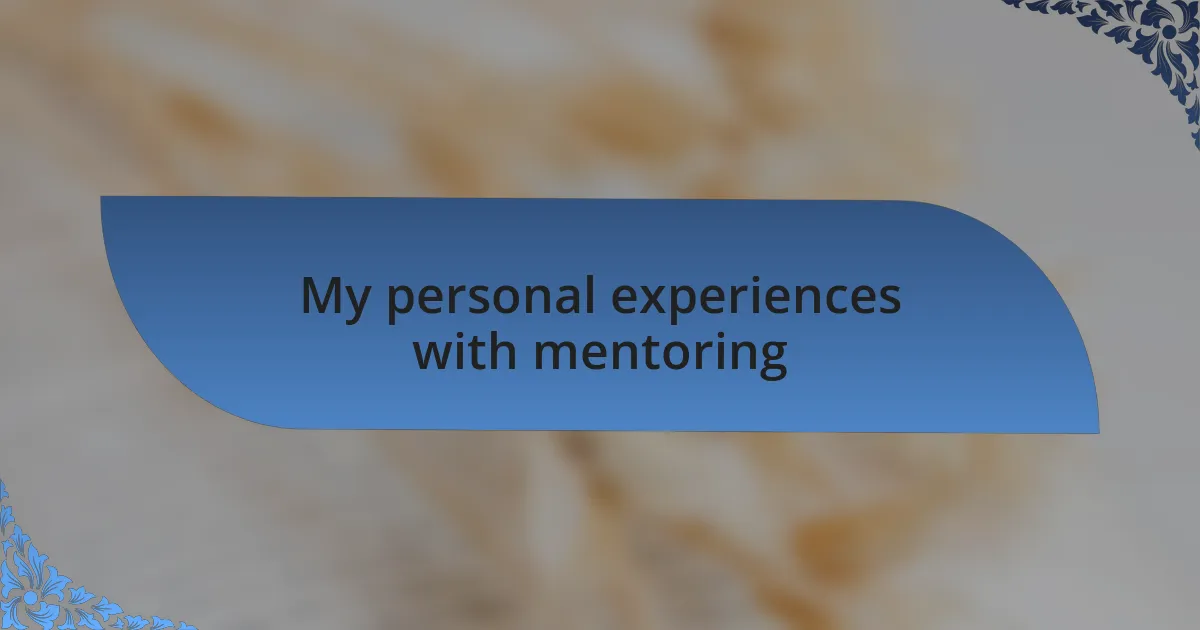 My personal experiences with mentoring