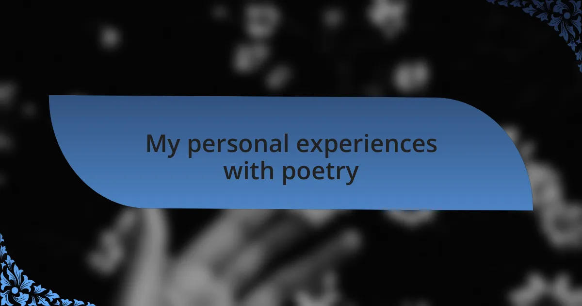 My personal experiences with poetry