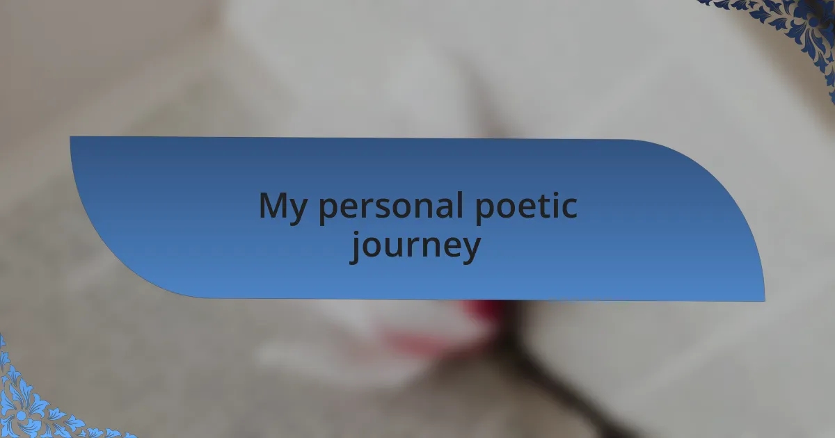 My personal poetic journey