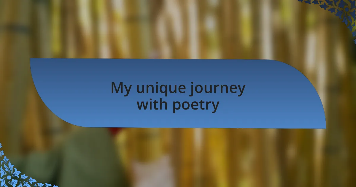 My unique journey with poetry