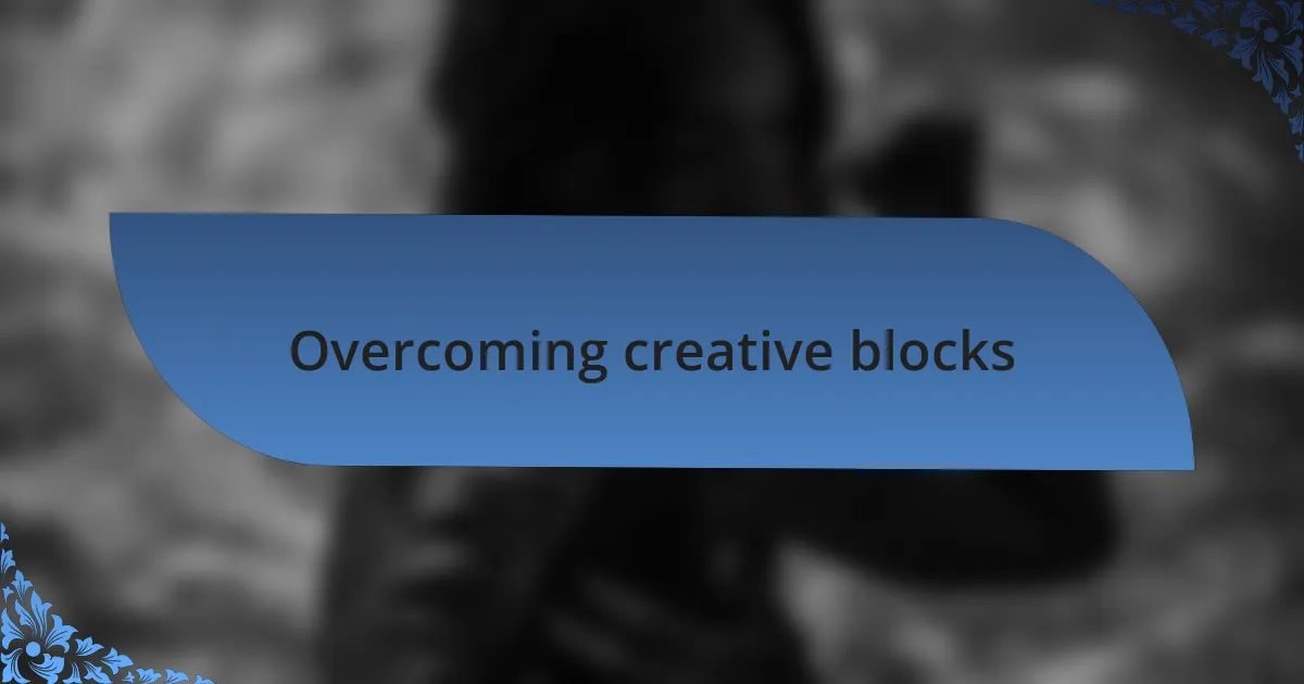Overcoming creative blocks