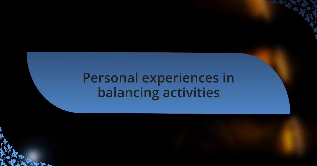 Personal experiences in balancing activities
