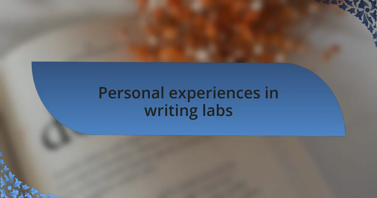 Personal experiences in writing labs