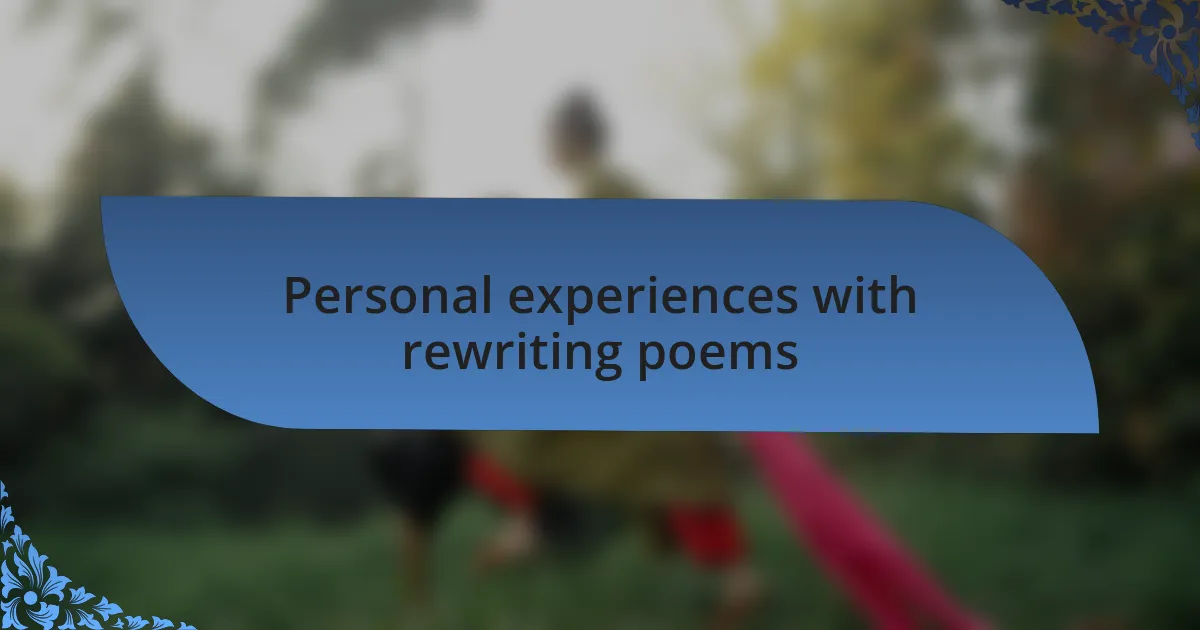 Personal experiences with rewriting poems