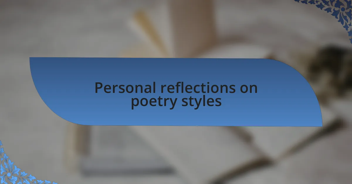 Personal reflections on poetry styles