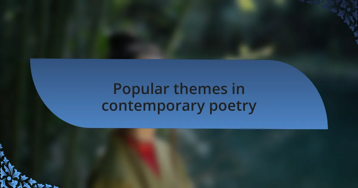 Popular themes in contemporary poetry