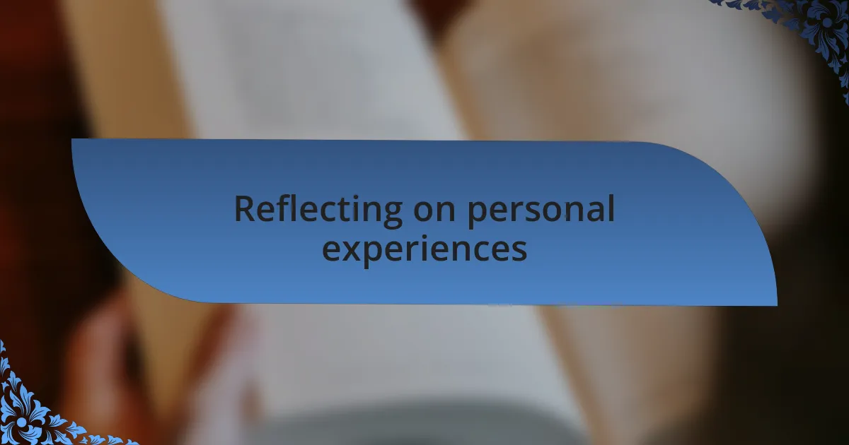 Reflecting on personal experiences