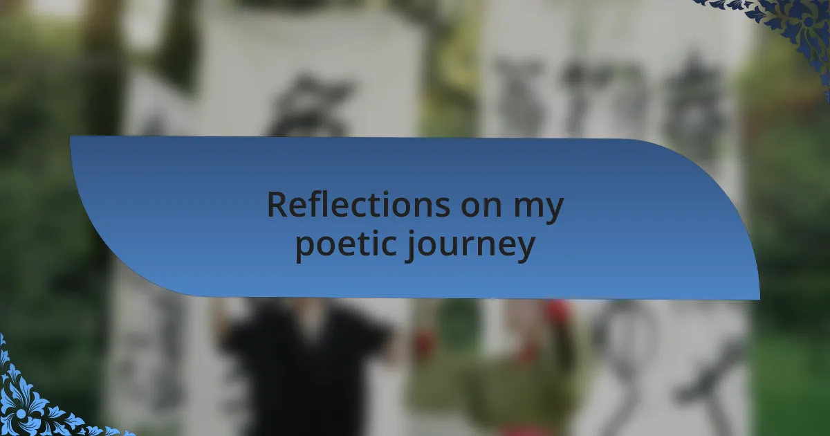 Reflections on my poetic journey