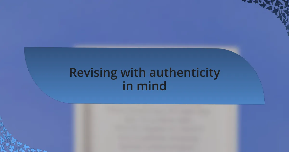 Revising with authenticity in mind