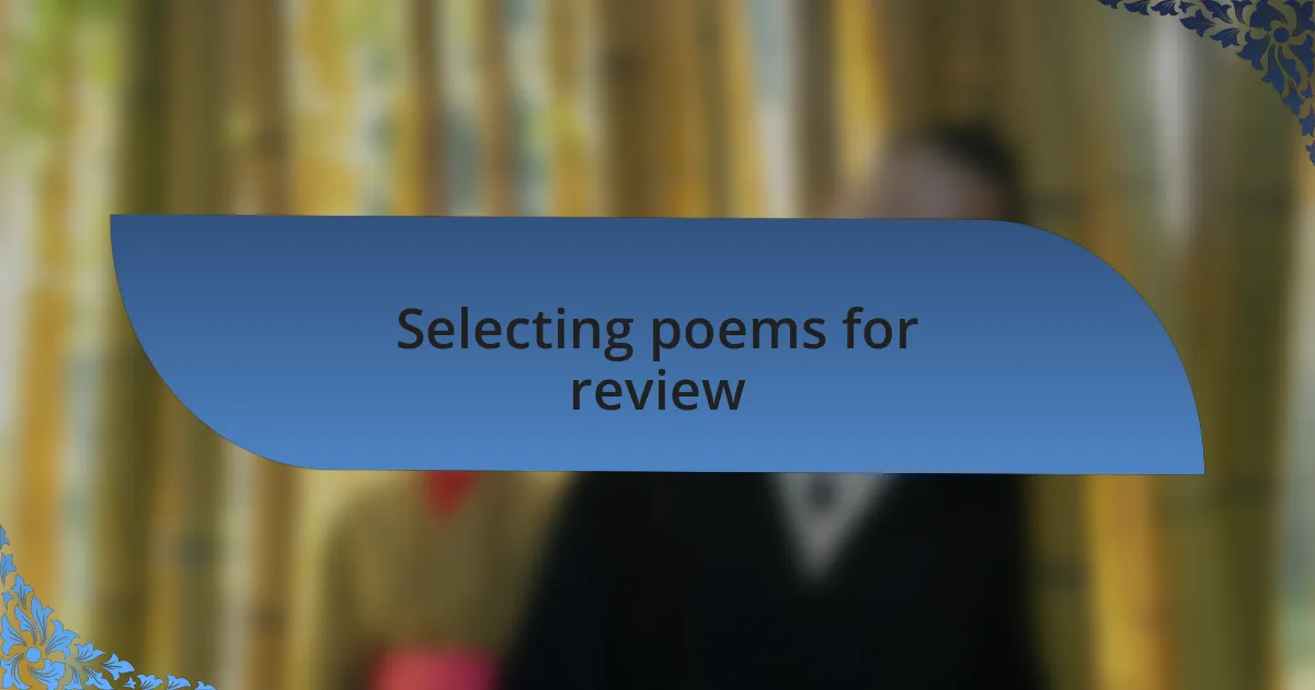 Selecting poems for review