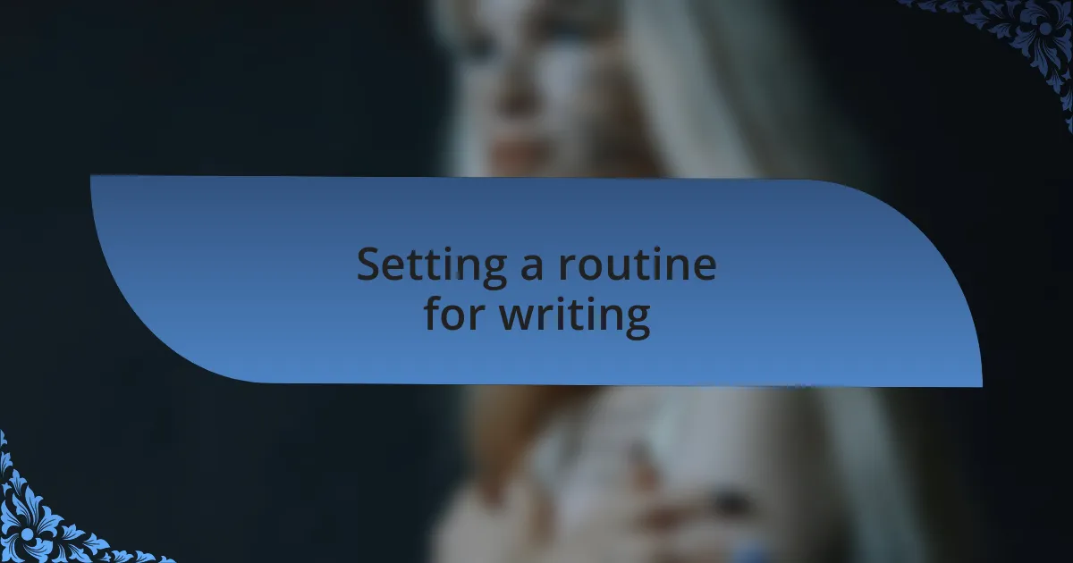 Setting a routine for writing