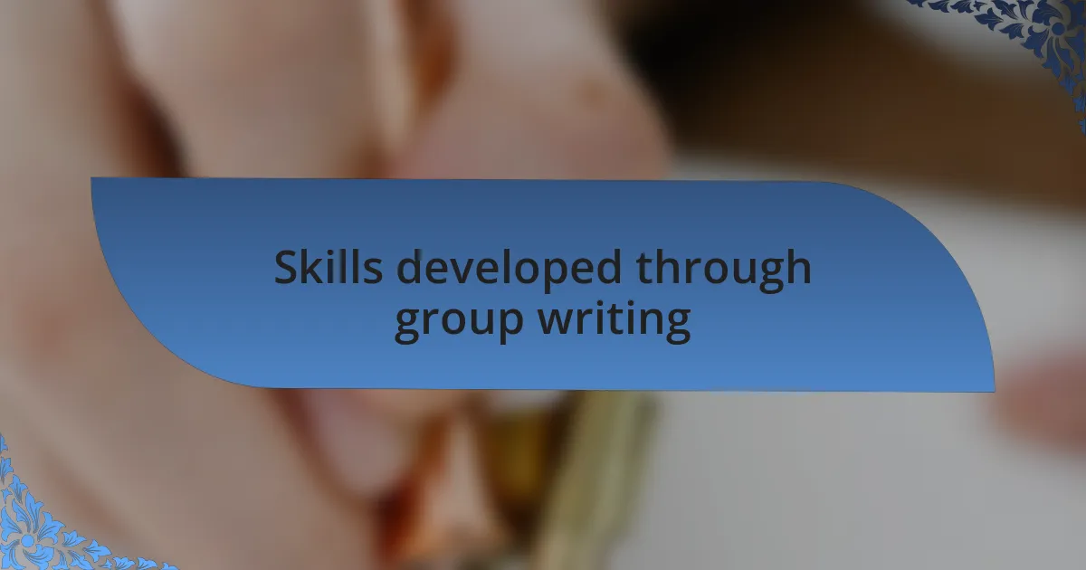 Skills developed through group writing