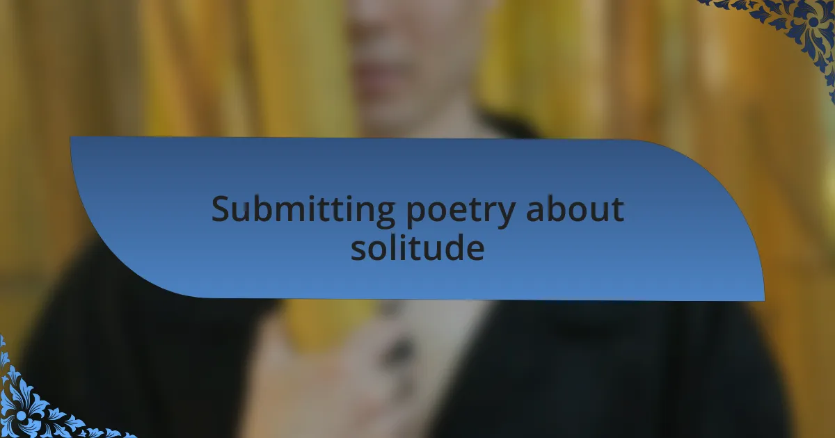 Submitting poetry about solitude
